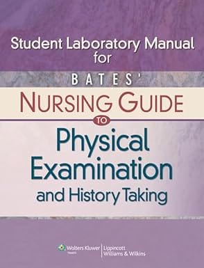 Student Laboratory Manual For Bates Nursing Guide To Physical Examination And History Taking 2012 By Quigley