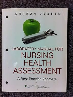 Laboratory Manual To Accompany Nursing Health Assessment A Best Practice Approach 2011 By Jensen