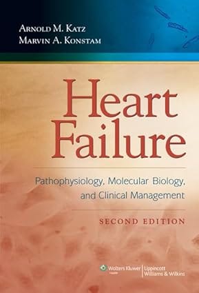 Heart Failur Pathophysiology, Molecular Biology, & Clinical Management, 2nd Edition 2009 By Katz,Katz A.M.