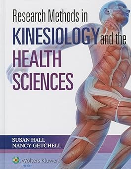 Research Methods In Kinesiology And The Health Sciences 2014 By Hall S