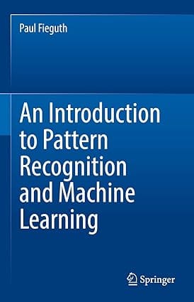 An Introduction To Pattern Recognition And Machine Learning 2022 By Fieguth P