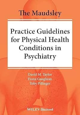 The Maudsley Practice Guidelines For Physical Health Conditions In Psychiatry 2020 By Taylor D M
