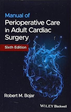 Manual Of Perioperative Care In Adult Cardiac Surgery 6th Edition 2021 By Bojar R M