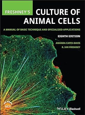 Freshneys Culture Of Animal Cells A Manual Of Basic Technique And Specialized Applications 8th Edition 2021 By Capes-Davis A