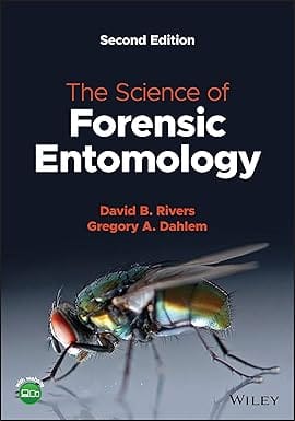 The Science Of Forensic Entomology 2nd Edition 2022 By Rivers D B