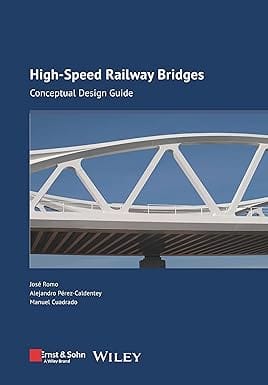 High Speed Railway Bridges Conceptual Design Guide 2023 By Romo J