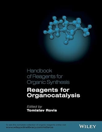 Handbook Of Reagents For Organic Synthesis Reagents For Organocalysis 2016 By Rovis T