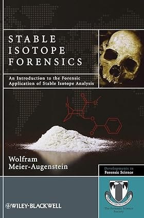 Stable Isotope Forensics - An Introduction To The Forensic Application Of Stable Isotope Analysis 2010 By Meier-Augenstei
