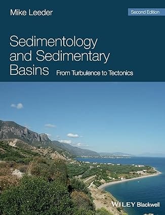 Sedimentology And Sedimentary Basins From Turbulence To Tectonics 2nd Edition 2011 By Leeder M