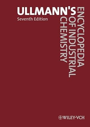 Ullmann'S Encyclopedia Of Industrial Chemistry 7th Edition 40 Vol Set 2011 By Wiley Vch