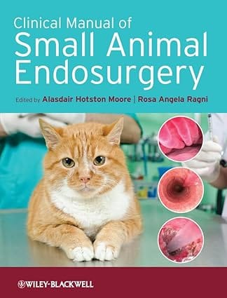 Clinical Manual Of Small Animal Endosurgery 2012 By Moore T