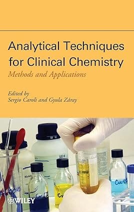 Analytical Techniques For Clinical Chemistry Methods And Applications 2012 By Caroli S