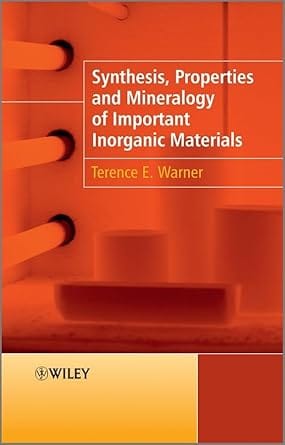 Synthesis Properties And Mineralogy Of Important Inorganic Materials 2010 By Warner T E