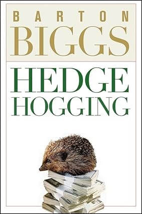 Barton Biggs Hedge Hogging 2006 By Biggs B