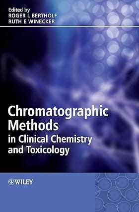 Chromatographic Methods In Clinical Chemistry And Toxicology 2007 By Bertholf