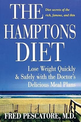The Hamptons Diet: Lose Weight Quickly And Safely With The Doctor'S Delicious Meal Plans 2005 By Pescatore