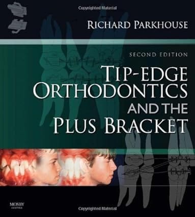 Tip Edge Orthodontics And The Plus Bracket 2nd Edition Edition 2009 By Parkhouse R
