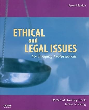 Ethical And Legal Issues For Imaging Professionals 2nd Edition Edition 2007 By Towsley-Cook D M