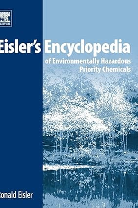Eisler'S Encyclopedia Of Environmentally Hazardous Priority Chemicals 2007 By Arora