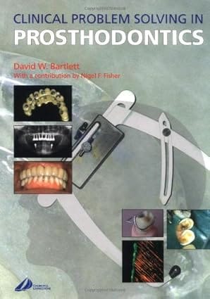 Clinical Problem Solving In Prosthodontics 2004 By Bartlett D W