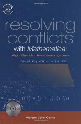 Resolving Conflicts With Mathematica Algorithms For Two Person Games 2003 By Canty M J