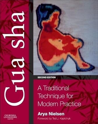 Gua Sha A Traditional Technique For Modern Practice 2nd Edition Edition 2013 By Nielsen