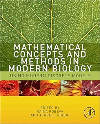 Mathematical Concepts And Methods In Modern Biology Using Modern Discrete Models 2013 By Robeva R