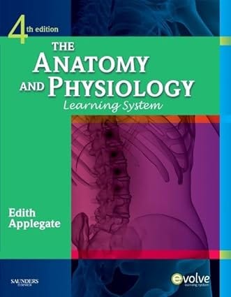 The Anatomy And Physiology Learning System 4th Edition 2011 By Applegate M S