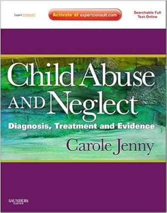 Child Abuse And Neglect Diagnosis Treatment And Evidence 2010 By Jenny C