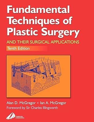 Fundamental Techniques Of Plastic Surgery And Their Surgical Application 10th Edition International Edition 2010 By Mcgregor A D