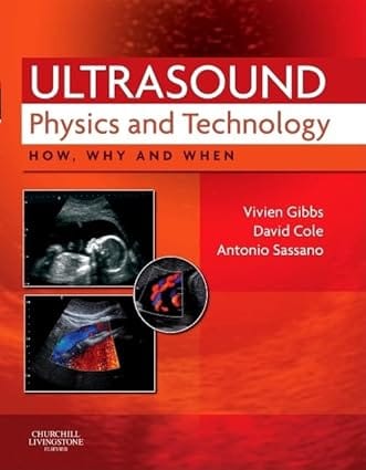 Ultrasound Physics And Technology How Why And When 2009 By Gibbs V