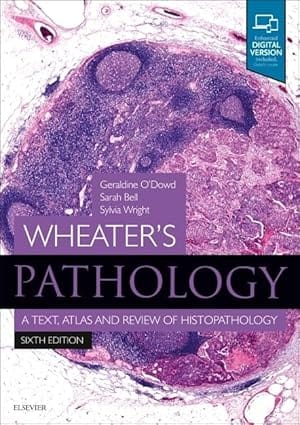 Wheaters Pathology A Text Atlas And Review Of Histopathology With Access Code 6th Edition 2020 By O'Dowd G