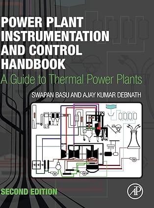 Power Plant Instrumentation And Control Handbook A Guide To Thermal Power Plants 2nd Edition Edition 2019 By Basu S