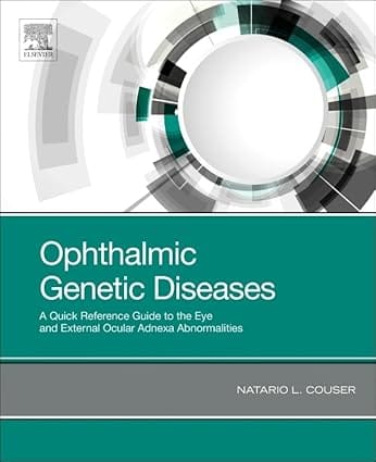 Ophthalmic Genetic Diseases A Quick Reference Guide To The Eye And External Ocular Adnexa Abnormalities 2019 By Couser N L
