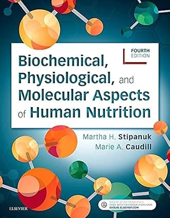 Biochemical Physiological And Molecular Aspects Of Human Nutrition 4th Edition 2019 By Stipanuk M H