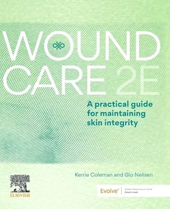 Wound Care A Practical Guide For Maintaining Skin Integrity With Access Code 2nd Edition Edition 2024 By Coleman K