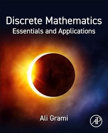 Discrete Mathematics Essentials And Applications 2023 By Grami A