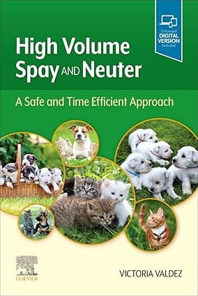 High Volume Spay And Neuter A Safe And Time Efficient Approach With Access Code 2022 By Valdez V