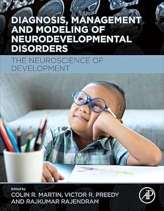 Diagnosis Management And Modeling Of Neurodevelopmental Disorders The Neuroscience Of Development 2021 By Martin C R