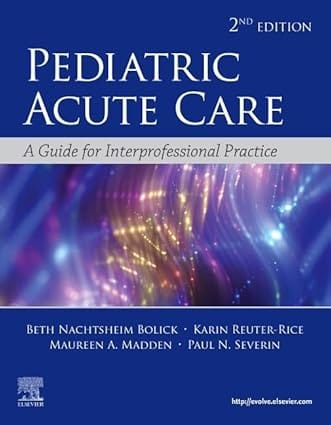 Pediatric Acute Care A Guide For Interprofessional Practice 2nd Edition Edition 2021 By Bolick B N