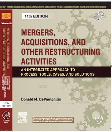 Mergers Acquisitions And Other Restructuring Activities An Integrated Approach To Process Tools Cases And Solutions 11th Edition 2024 By Depamphilis D M