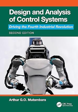 Design And Analysis Of Control Systems Driving The Fourth Industrial Revolution 2nd Edition 2024 By Mutambara A G O