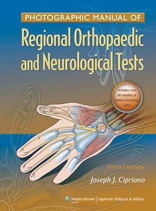 Photographic Manual Of Regional Orthopaedic And Neurological Tests 5th Edition 2010 By Cipriano J J