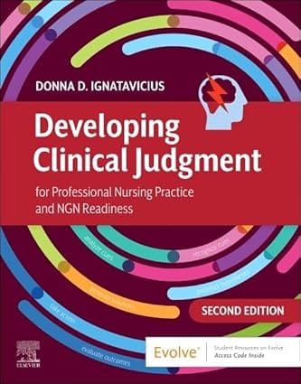 Developing Clinical Judgment For Professional Nursing Practice And Ngn Readiness With Access Code 2nd Edition 2025 By Ignatavicius D D