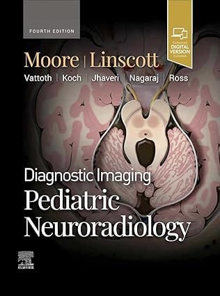 Diagnostic Imaging Pediatric Neuroradiology With Access Code 4th Edition 2024 By Moore K R