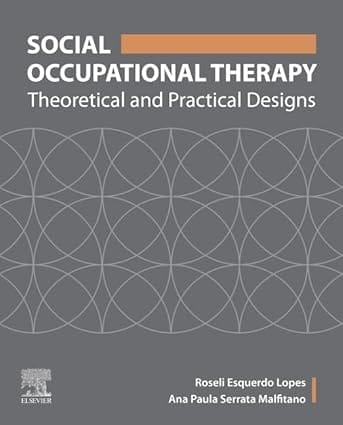 Social Occupational Therapy Theoretical And Practical Designs 2021 By Lopes R E