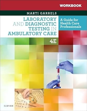 Workbook For Laboratory And Diagnostic Testing In Ambulatory Care 4th Edition 2019 By Garrels M