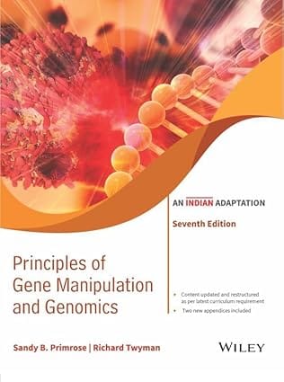 Principles Of Gene Manipulation And Genomics An Indian Adaptation 7th Edition 2023 By Primrose S B