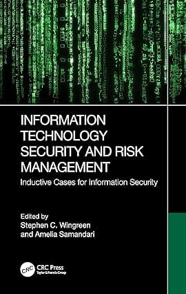 Information Technology Security And Risk Management Inductive Cases For Information Security 2024 By Wingreen S C