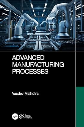 Advanced Manufacturing Processes 2024 By Malhotra V